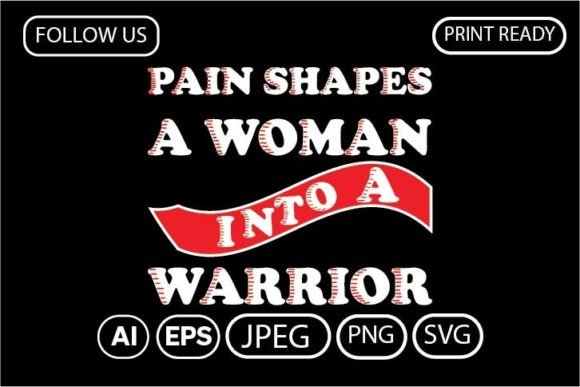 Pain Shapes a Woman into a Warrior: A Designer’s Review